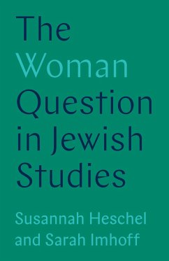 The Woman Question in Jewish Studies - Heschel, Susannah; Imhoff, Sarah