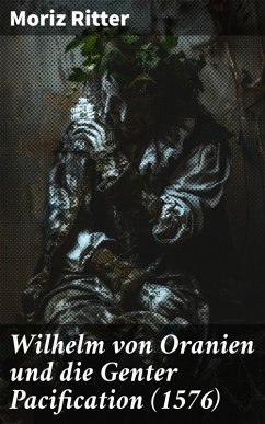 Cover Wilhelm von Oranien und die Genter Pacification (1576) (eBook, ePUB)