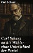 Carl Schurz an die Wähler ohne... - Bild 1