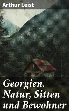 Cover Georgien. Natur, Sitten und Bewohner (eBook, ePUB)