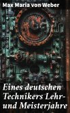 Eines deutschen Technikers Lehr- und Meisterjahre (eBook, ePUB)