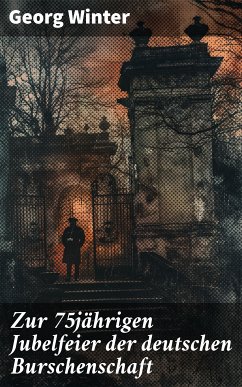 Zur 75jährigen Jubelfeier der deutschen Burschenschaft (eBook, ePUB) - Winter, Georg