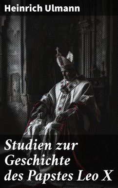 Studien zur Geschichte des Papstes Leo X (eBook, ePUB) - Ulmann, Heinrich