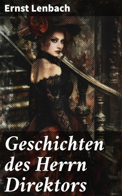 Geschichten des Herrn Direktors (eBook, ePUB) - Lenbach, Ernst