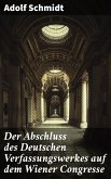 Der Abschluss des Deutschen Verfassungswerkes auf dem Wiener Congresse (eBook, ePUB)