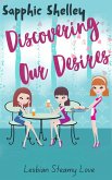 Discovering Our Desires (Lesbian Steamy Love Series) (eBook, ePUB)