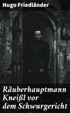 Räuberhauptmann Kneißl vor dem Schwurgericht (eBook, ePUB)