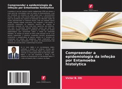 Compreender a epidemiologia da infeção por Entamoeba histolytica - Oti, Victor B.