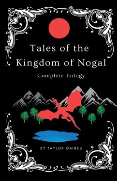 Tales of the Kingdom of Nogal - Complete Trilogy - Gaines, Taylor