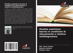 Mastite subclinica bovina in condizioni di allevamento e relativo antibiogramma - Hasan, Md. Tanvir;Sultana, Nazmin;Islam, Rafiqul