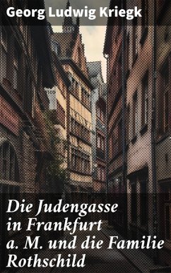 Die Judengasse in Frankfurt a. M. und die Familie Rothschild (eBook, ePUB) - Kriegk, Georg Ludwig