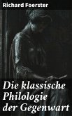 Die klassische Philologie der Gegenwart (eBook, ePUB)