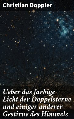 Ueber das farbige Licht der Doppelsterne und einiger anderer Gestirne des Himmels (eBook, ePUB) - Doppler, Christian