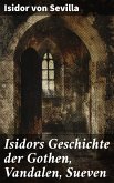 Isidors Geschichte der Gothen, Vandalen, Sueven (eBook, ePUB)