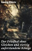 Der Friedhof ohne Gleichen und vierzig auferstandene Könige (eBook, ePUB)