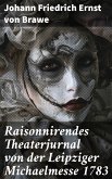 Raisonnirendes Theaterjurnal von der Leipziger Michaelmesse 1783 (eBook, ePUB)