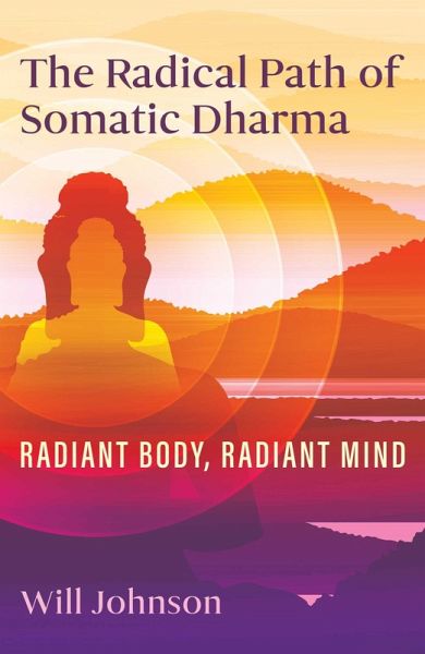 The Radical Path of Somatic Dharma (eBook, ePUB) The Radical Path of Somatic Dharma (eBook, ePUB)