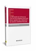 LA REVISIÓN DE OFICIO DE LOS ACTOS ADMINISTRATIVOS EN EL MARCO DEL PRINCIPIO DE BUENA ADMINISTRACIÓN (DÚO)