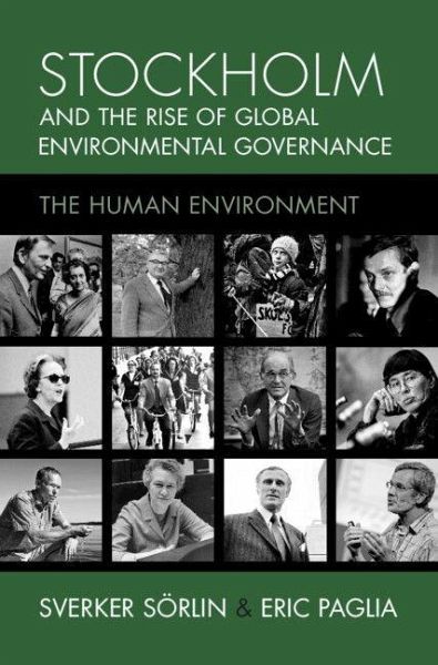 Stockholm and the Rise of Global Environmental Governance