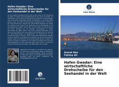 Hafen Gwadar: Eine wirtschaftliche Drehscheibe für den Seehandel in der Welt - Naz, Asmat;Ali, Fatima