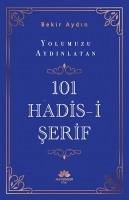 Yolumuzu Aydinlatan 101 Hadis-I Serif - Aydin, Bekir