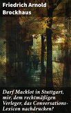 Darf Macklot in Stuttgart, mir, dem rechtmäßigen Verleger, das Conversations-Lexicon nachdrucken? (eBook, ePUB)