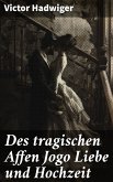 Des tragischen Affen Jogo Liebe und Hochzeit (eBook, ePUB)