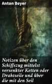 Notizen über den Schiffszug mittelst versenkter Ketten oder Drahtseile und über die mit den Seil (eBook, ePUB)