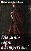 Die &quote;unio regni ad imperium&quote; (eBook, ePUB)