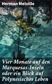 Vier Monate auf den Marquesas-Inseln oder ein Blick auf Polynesisches Leben (eBook, ePUB)