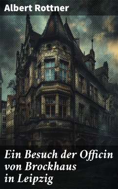 Ein Besuch der Officin von Brockhaus in Leipzig (eBook, ePUB) - Rottner, Albert