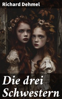 Die drei Schwestern (eBook, ePUB) - Dehmel, Richard