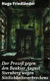 Der Prozeß gegen den Bankier August Sternberg wegen Sittlichkeitsverbrechens (eBook, ePUB)