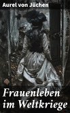 Frauenleben im Weltkriege (eBook, ePUB)