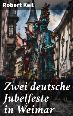 Zwei deutsche Jubelfeste in Weimar (eBook, ePUB) - Keil, Robert