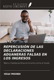 REPERCUSIÓN DE LAS DECLARACIONES ADUANERAS FALSAS EN LOS INGRESOS