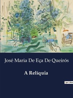 A Relíquia - Eça De Queirós, José Maria De