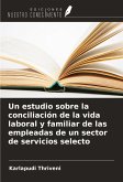 Un estudio sobre la conciliación de la vida laboral y familiar de las empleadas de un sector de servicios selecto