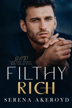 Filthy Rich (Five Points' Mob Collection - Akeroyd, Serena