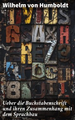 Ueber die Buchstabenschrift und ihren Zusammenhang mit dem Sprachbau (eBook, ePUB) Cover Ueber die Buchstabenschrift und ihren Zusammenhang mit dem Sprachbau (eBook, ePUB)