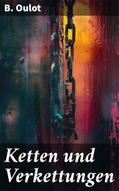 Ketten und Verkettungen (eBook, ePUB) - Oulot, B.