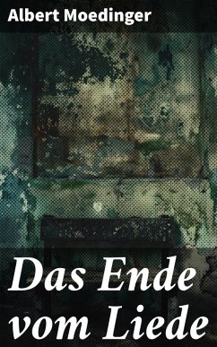 Das Ende vom Liede (eBook, ePUB) - Moedinger, Albert