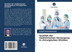 Qualität der medizinischen Versorgung in chirurgischen Kliniken - Schwanhaeuser, Kräuff
