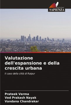 Valutazione dell'espansione e della crescita urbana - Verma, Prateek;Nayak, Ved Prakash;Chandrakar, Vandana