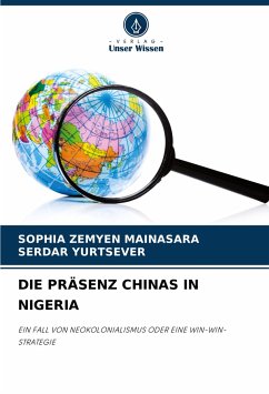 DIE PRÄSENZ CHINAS IN NIGERIA - MAINASARA, SOPHIA ZEMYEN;Yurtsever, Serdar