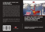 LE RÔLE DU SOFT POWER DANS LES RELATIONS INTERNATIONALES