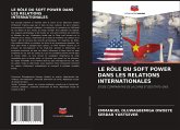 LE RÔLE DU SOFT POWER DANS LES RELATIONS INTERNATIONALES