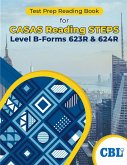 Test Prep Reading Book for CASAS Reading STEPS Level B, Forms 623R & 624R Test Prep Reading Book for CASAS Reading STEPS Level B, Forms 623R & 624R
