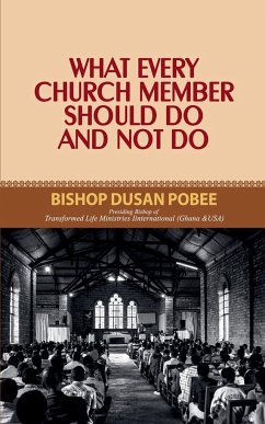 What Every Church Member Must Do and Not Do - Pobee, Bishop Dusan