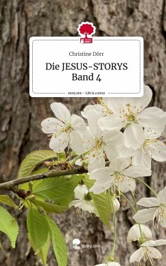 Die JESUS-STORYS Band 4. Life is a Story - story.one - Dörr, Christine